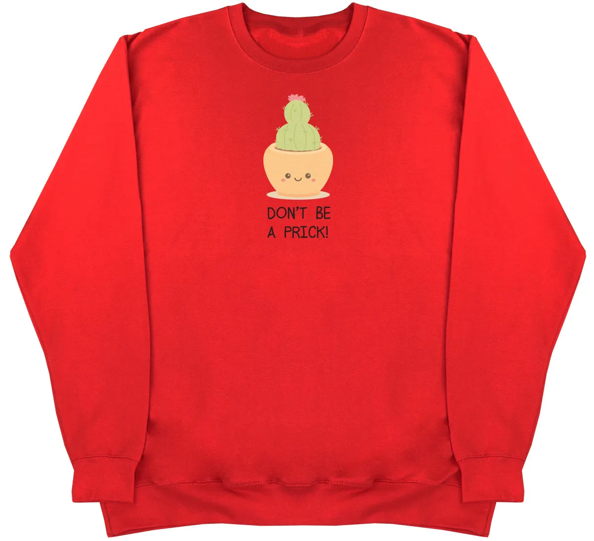 Don't Be A Prick - Huge Oversized Comfy Original Sweater