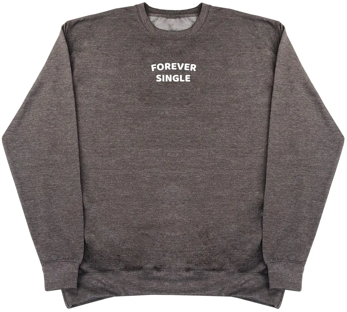Forever Single - Huge Oversized Comfy Original Sweater