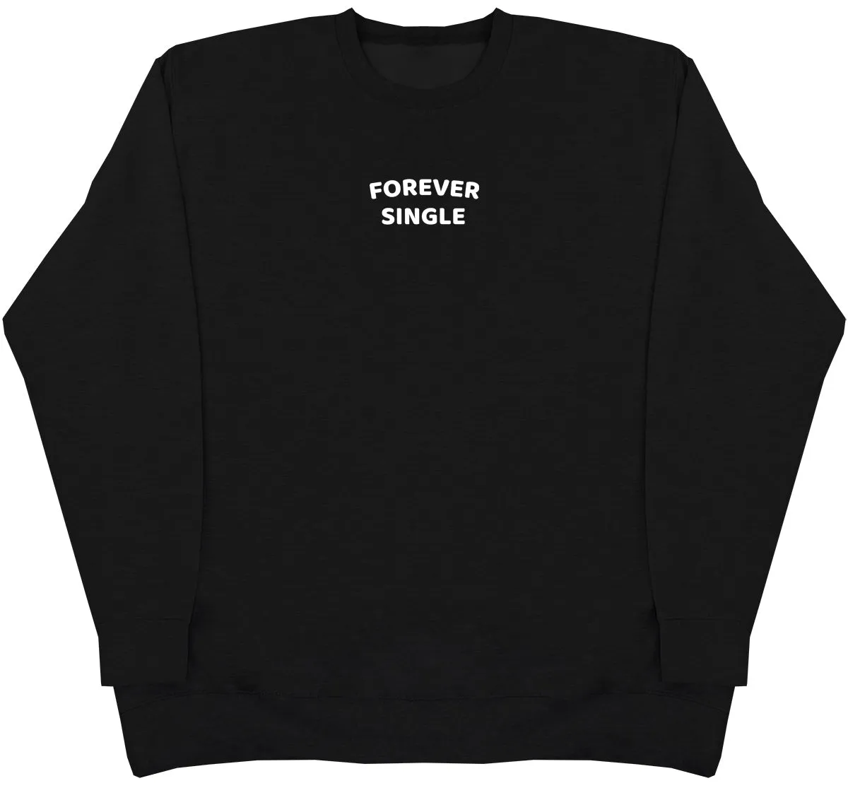 Forever Single - Huge Oversized Comfy Original Sweater
