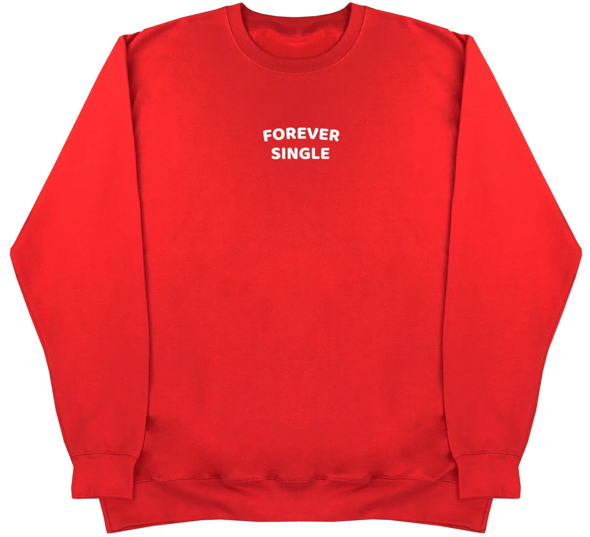 Forever Single - Huge Oversized Comfy Original Sweater