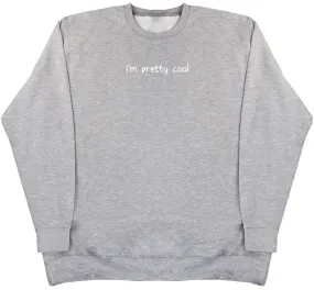 I'm Pretty Cool - Kids Oversized Comfy Sweater