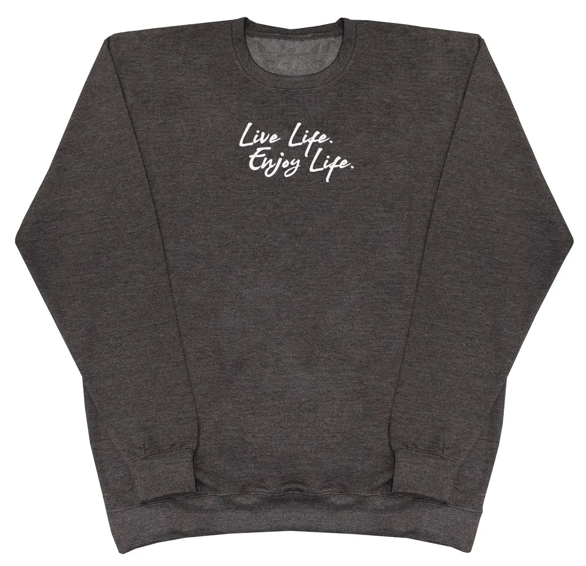 Live Life. Enjoy Life - Huge Oversized Comfy Original Sweater