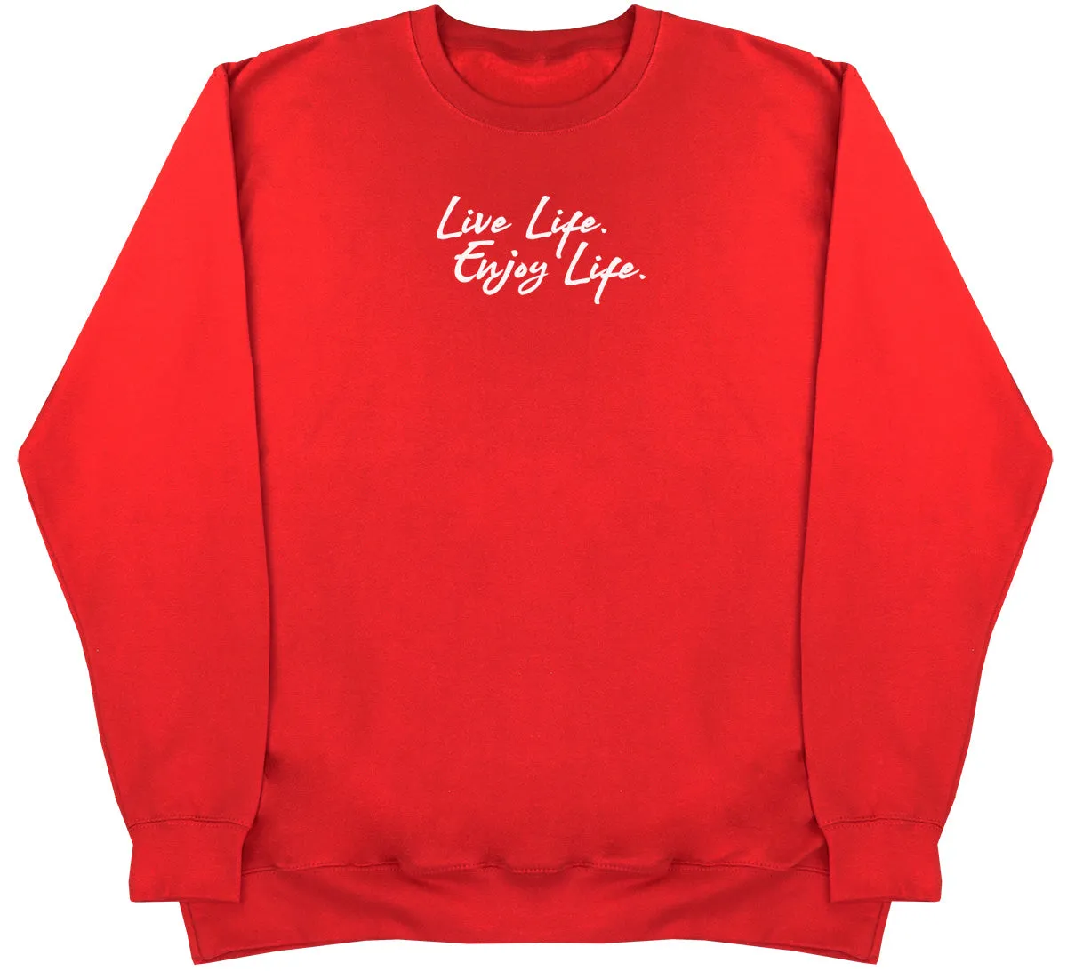 Live Life. Enjoy Life - Huge Oversized Comfy Original Sweater