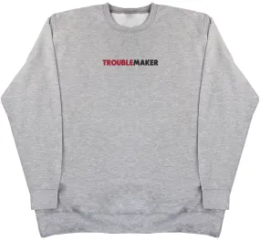 Trouble Maker - Huge Oversized Comfy Original Sweater